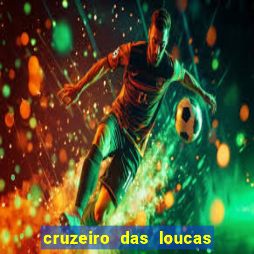 cruzeiro das loucas filme completo dublado